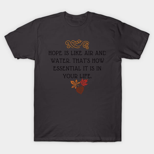 PHRASE OF HOPE, INSPIRED BY AUTUMN T-Shirt by AESTHETICNATURALE